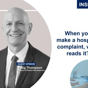 Ontario's Patient Ombudsman: Hospital complaints come with a silver lining