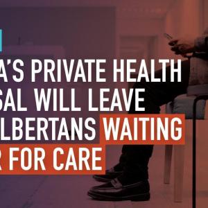 Alberta’s private health proposal will leave more Albertans waiting longer for care: CMA