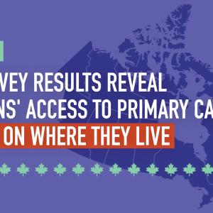 Canadians’ access to primary care depends on where they live: OurCare survey