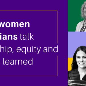 Three women physicians talk leadership, equity and lessons learned