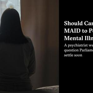 Should Canada Extend MAID to People with Mental Illness?