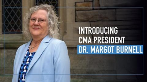 ‘We need to create our future': Introducing CMA President Dr. Margot Burnell