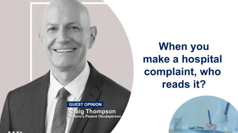 Ontario's Patient Ombudsman: Hospital complaints come with a silver lining