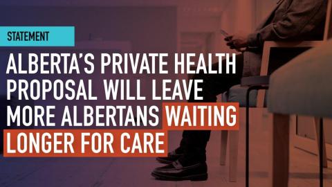 Alberta’s private health proposal will leave more Albertans waiting longer for care: CMA