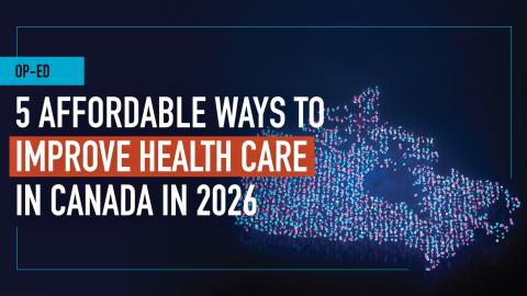 COMMENTARY: 5 affordable ways to improve Canadians’ access to health care in 2026