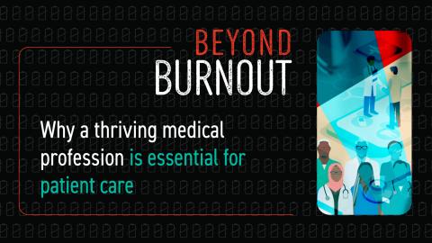 COMMENTARY: Beyond burnout: Why a thriving medical profession is essential for patient care