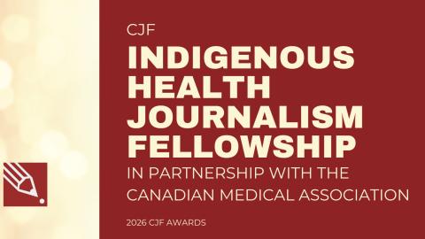 CJF Indigenous Health Journalism Fellowship in partnership with the CMA