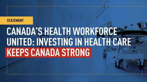 Canada’s health workforce united: investing in health care keeps Canada strong