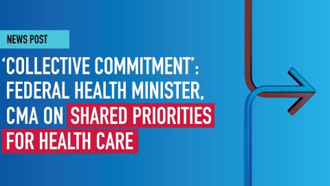 ‘Collective commitment’: Federal health minister, CMA on shared priorities for health care