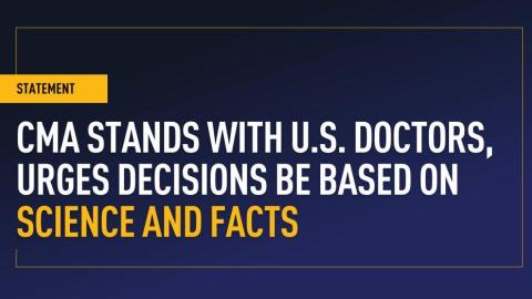 CMA stands with U.S. doctors, urges decisions be based on science and facts