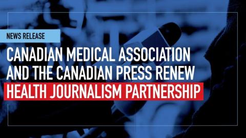 Canadian Medical Association, The Canadian Press renew health journalism partnership