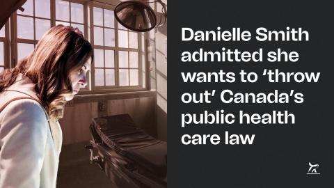 Danielle Smith admitted she wants to 'throw out' Canada's public health care law